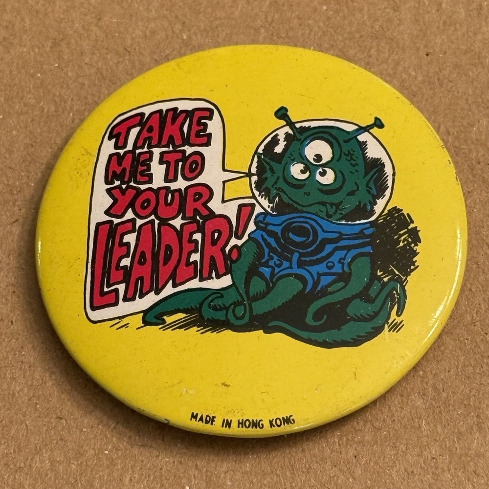 Take Me To Your Leader! Alien Vintage Pinback Button Pin Round Circle